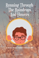 Running Through The Raindrops And Flowers: A young boys journey through life 1685707629 Book Cover