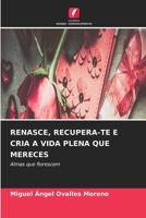 Renasce, Recupera-Te E Cria a Vida Plena Que Mereces (Portuguese Edition) 6630180372 Book Cover