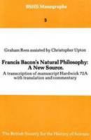 Francis Bacon's Natural Philosophy - A New Source 0906450047 Book Cover