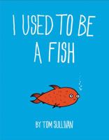 I Used to Be a Fish 0062451987 Book Cover