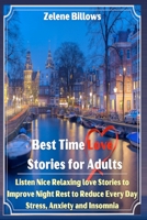 Short Love Stories For Adults: Nice Relaxing Love Stories To improve Night Rest and Reduce Everyday Stress, Anxiety, and Insomnia 1803031662 Book Cover
