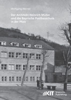 Der Architekt Heinrich Müller und Die Bayrische Postbauschule in der Pfalz 3866447906 Book Cover