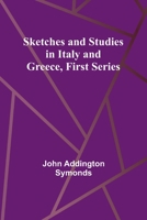 Sketches and Studies in Italy and Greece - Volume I 1115415654 Book Cover