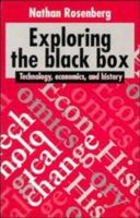 Exploring the Black Box: Technology, Economics, and History 0521459559 Book Cover