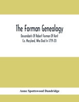 The Forman Genealogy; Descendants Of Robert Forman Of Kent Co. Maryland, Who Died In 1719-20; Descendants Of Robert Forman Of Long Island, New York ... Of Other Families Of The Name Of Forman. 9354417655 Book Cover