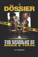 The Dossier: The Cover-Up of the Murders of Biggie & Tupac B0GWKD3P4T Book Cover