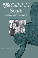 The Celluloid South: Hollywood and the Southern Myth 1572332530 Book Cover