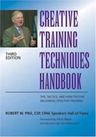 Creative Training Techniques Handbook: Tips, Tactics, and How-To's for Delivering Effective Training 0874257239 Book Cover