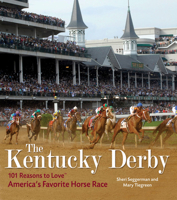 The Kentucky Derby: 101 Reasons to Love America's Favorite Horse Race 1584798092 Book Cover