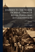 Journey To The North Of India, Through Russia, Persia And Affghaunistaun 1024652033 Book Cover