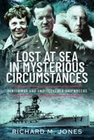 Lost at Sea in Mysterious Circumstances: Vanishings and Undiscovered Shipwrecks 1399046217 Book Cover