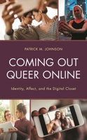 Coming Out Queer Online: Identity, Affect, and the Digital Closet 1793613486 Book Cover