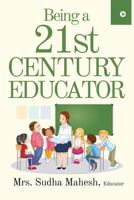 Being a 21st Century Educator 1642490288 Book Cover