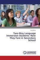 Two-Way Language Immersion Students: How They Fare in Secondary School 3659393886 Book Cover