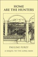 Home Are the Hunters: A Sequel to the Long Man 1425184723 Book Cover