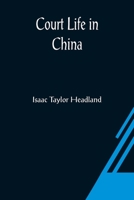 Court Life in China: The Capital, Its Officials and People 9356080755 Book Cover