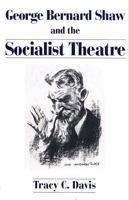 George Bernard Shaw and the Socialist Theatre (Lives of the Theatre) 027593764X Book Cover