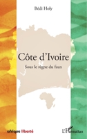 Côte d'Ivoire: Sous le règne du faux (Afrique Liberté) (French Edition) 2343035512 Book Cover