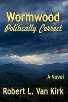 Wormwood Politically Correct 1723445231 Book Cover