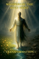 Whispers of the Holy Spirit - Transformation B0FS6FX9MY Book Cover