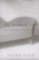 The Intimate Hour: Love and Sex in Psychotherapy 039582284X Book Cover