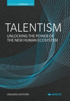Talentism: Unlocking the Power of the New Human Ecosystem 0990525201 Book Cover