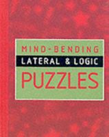 Mind-bending Lateral and Logic Puzzles 1902813502 Book Cover