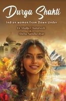 Durga Shakti: Indian Women From Down Under 936783697X Book Cover