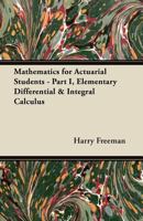Mathematics for Actuarial Students - Part I, Elementary Differential & Integral Calculus 1447457676 Book Cover