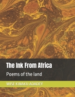 The Ink From Africa: Poems of the land B0CLJX81H6 Book Cover