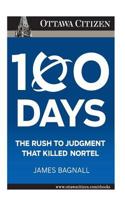 100 Days: the rush to judgment that killed Nortel 0968005284 Book Cover
