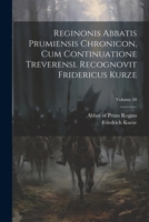 Reginonis abbatis prumiensis Chronicon, cum continuatione treverensi. Recognovit Fridericus Kurze; Volume 50 (Latin Edition) 1022597671 Book Cover