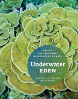 Underwater Eden: Saving the Last Coral Wilderness on Earth 0226775607 Book Cover