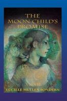 The Moon Child's Promise: A Novel 0595377440 Book Cover