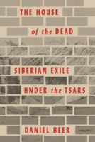 The House of the Dead: Siberian Exile Under the Tsars 0307949265 Book Cover