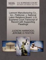 Lannom Manufacturing Co., Inc., Petitioner, v. National Labor Relations Board. U.S. Supreme Court Transcript of Record with Supporting Pleadings 1270429175 Book Cover