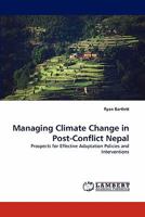 Managing Climate Change in Post-Conflict Nepal: Prospects for Effective Adaptation Policies and Interventions 384335006X Book Cover