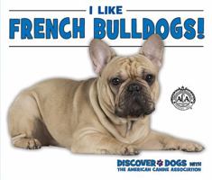 I Like French Bulldogs! 0766081346 Book Cover