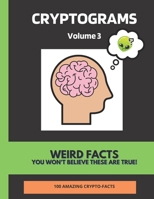 Crytpograms: Volume 3: Weird Facts that you won't believe! B096TN7T2T Book Cover