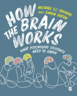 How the Brain Works: What Psychology Students Need to Know 1529741947 Book Cover