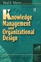 Knowledge Management and Organizational Design 1138435112 Book Cover