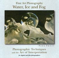 Fine Art Photography: Water, Ice and Fog 0811733491 Book Cover