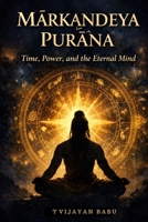 Marka??eya Pura?a: Time, Power and the Eternal Mind B0GBVYCBKW Book Cover