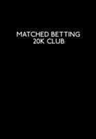 Matched Betting 20k Club: Matched Betting & Casino Offers Book - 120 Lined Blank Pages Record Matched Betting Details, Offers, And Casino Needs 1702071049 Book Cover