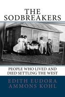 The Sodbreakers: People Who Lived and Died Settling the West 1974162338 Book Cover