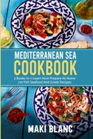 Mediterranean Sea Cookbook: 3 Books In 1: Learn How Prepare At Home 210 Fish Seafood And Greek Recipes B092CBH4KJ Book Cover