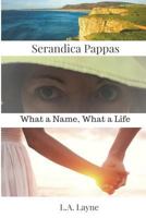 Serandica Pappas: What a Name, What a Life 0692131612 Book Cover