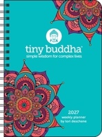 Tiny Buddha 2027 Monthly/Weekly Planner Calendar: Simple Wisdom for Complex Lives B0GF9HL1RC Book Cover