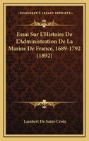 Essai Sur L'Histoire De L'Administration De La Marine De France, 1689-1792 (1892) 0341638498 Book Cover