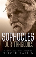 Sophocles: Four Tragedies: Oedipus the King, Aias, Philoctetes, Oedipus at Colonus 019928623X Book Cover